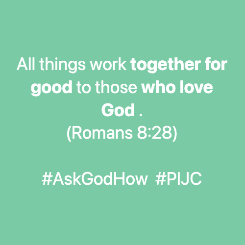 ask god how all things work together for good to those who love god romans 8 28