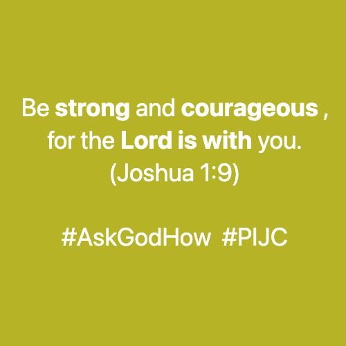 ask god how be strong and courageous for the lord is with you joshua 1 9