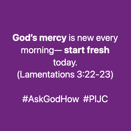 ask god how gods mercy is new every morning start fresh today lamentations 3 22 23