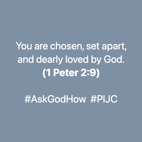 ask god how you are chosen set apart and dearly loved by god 1 peter 2 9