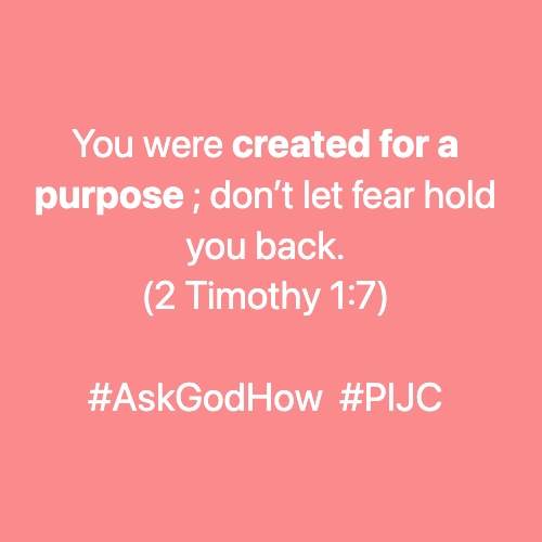 ask god how you were created for a purpose dont let fear hold you back 2 timothy 1 7