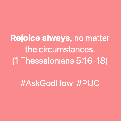 rejoice always no matter the circumstances 1 thessalonians 5 16 18